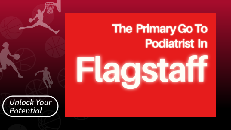The thumbnail for the blog by Unlocked Potential titled "The primary go to Podiatrist in Flagstaff"